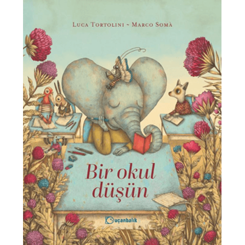 Bir Okul Düşün - Luca Tortolini - Uçanbalık Yayıncılık