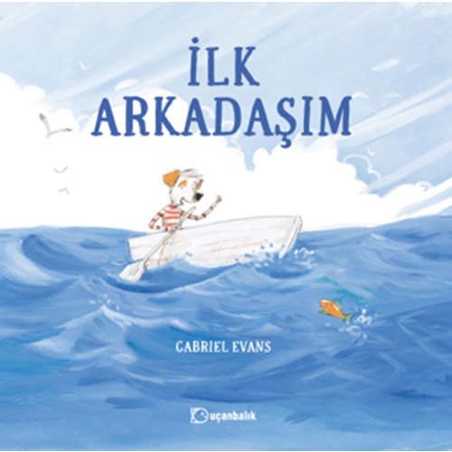 İlk Arkadaşım (Ciltli) - Gabriel Evans - Uçanbalık Yayıncılık