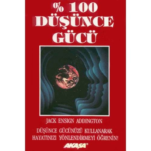 %100 Düşünce Gücü - Jack Ensign Addington - Akaşa Yay.