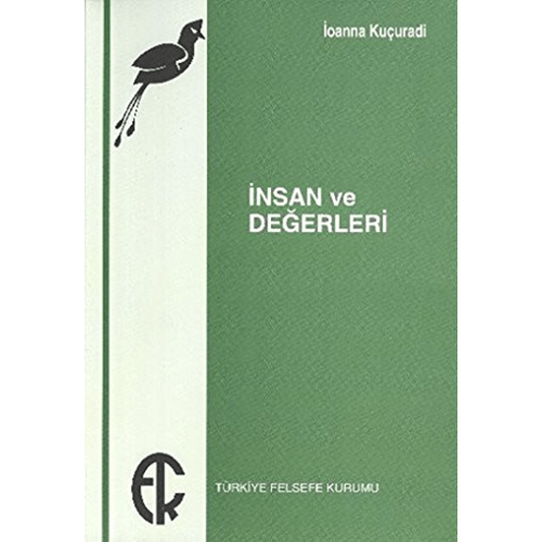 İnsan ve Değerleri - İoanna Kuçuradi - Türkiye Felsefe Kurumu