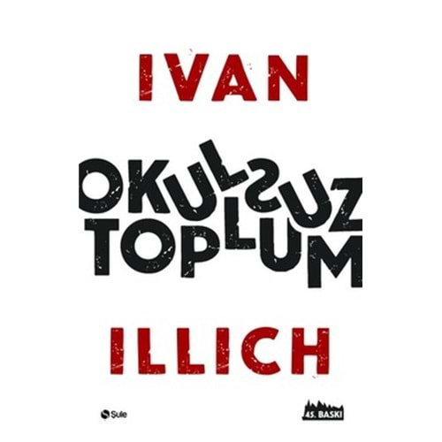 Okulsuz Toplum - Ivan Illich - Şule Yayınları