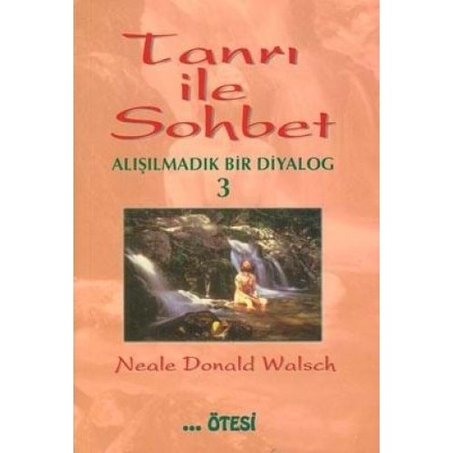 Tanrı ile Sohbet 3 Alışılmadık Bir Diyalog - Neale Donald Walsch - Ötesi Yayıncılık