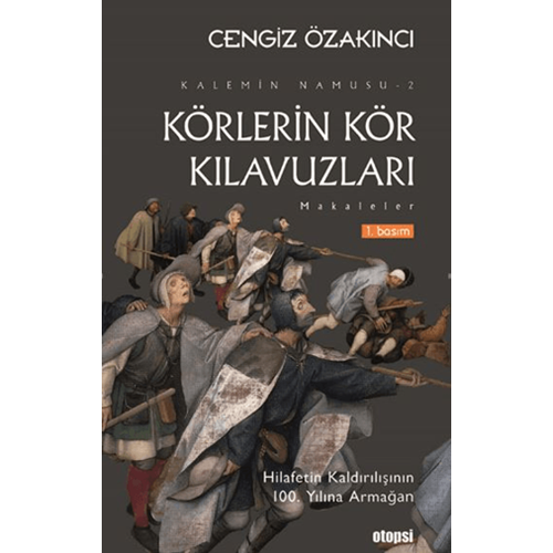 Körlerin Kör Kılavuzları - Cengiz Özakıncı - Otopsi Yayınları