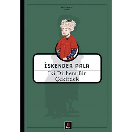 İki Dirhem Bir Çekirdek - İskender Pala - Kapı Yay.