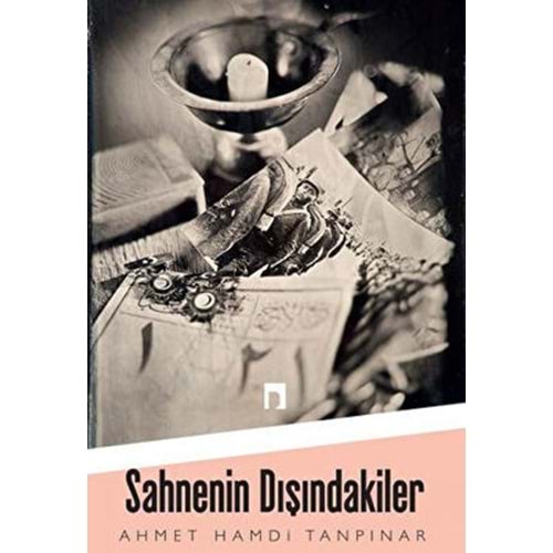 Sahnenin Dışındakiler - Ahmet Hamdi Tanpınar - Dergah Yay.