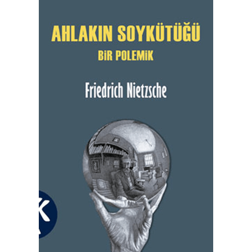 Ahlakın Soykütüğü Bir Polemik - Friedrich Nietzsche - Kabalcı Yayınevi
