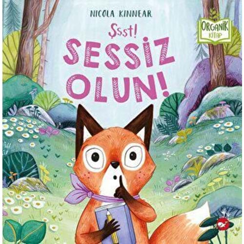 Şşşt! Sessiz Olun (Ciltli) Organik Kitap - Nicola Kinnear - Beyaz Balina Yayınları
