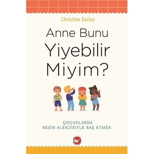 Anne Bunu Yiyebilir miyim - Christine Bailey - Beyaz Balina Yayınları