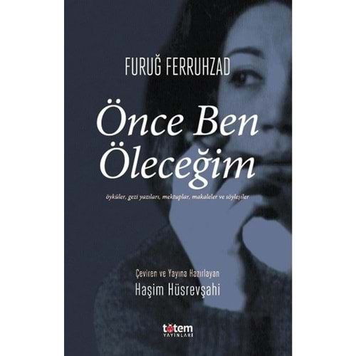 Önce Ben Öleceğim - Furuğ Ferruhzad - Totem Yayıncılık
