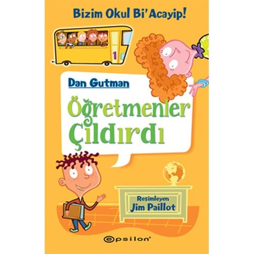 Bizim Okul Bi Acayip 1 Öğretmenler Çıldırdı - Dan Gutman - Epsilon Y