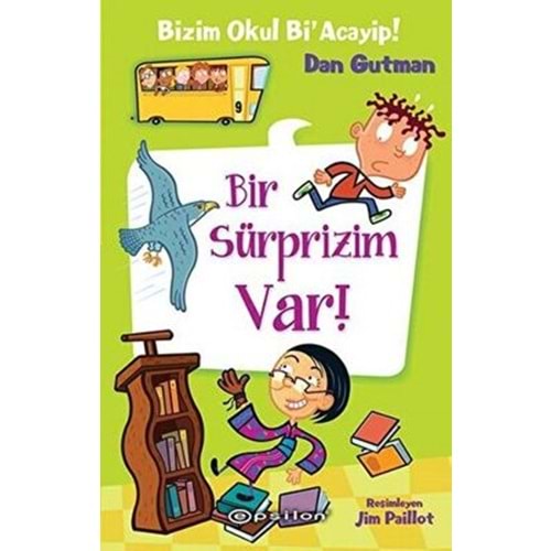 Bizim Okul Bi Acayip 9 Bir Süprizim Var! - Dan Gutman - Epsilon Yay.