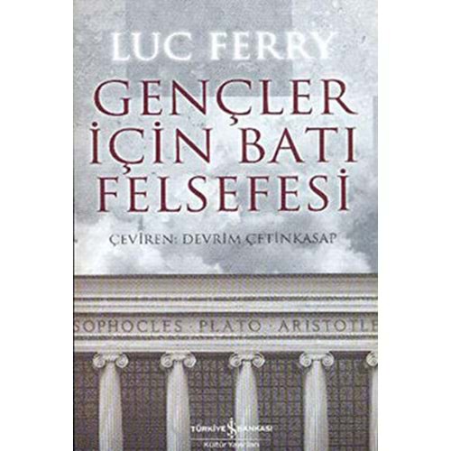 Gençler İçin Batı Felsefesi - Luc Ferry - İş Bankası Kültür Yayınları