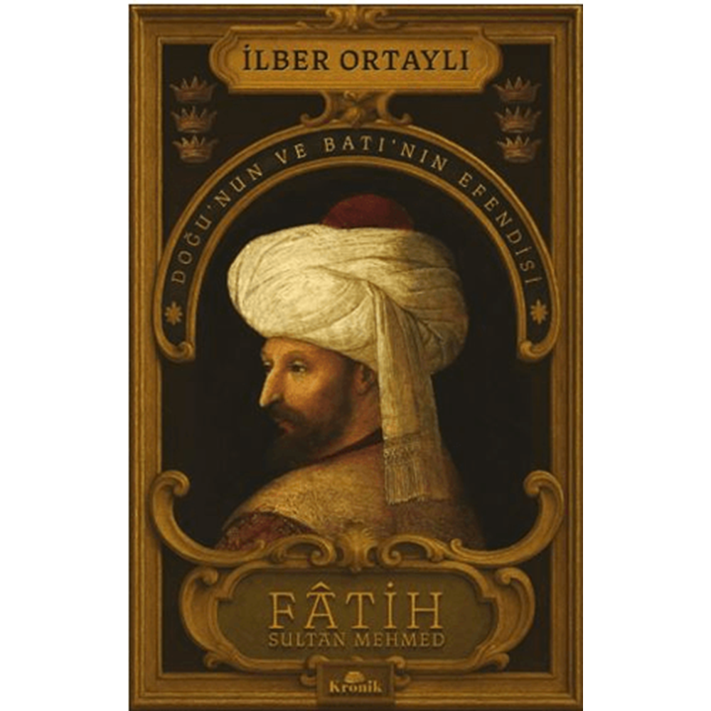 Fâtih Sultan Mehmed - İmzalı - İlber Ortaylı - Kronik Kitap