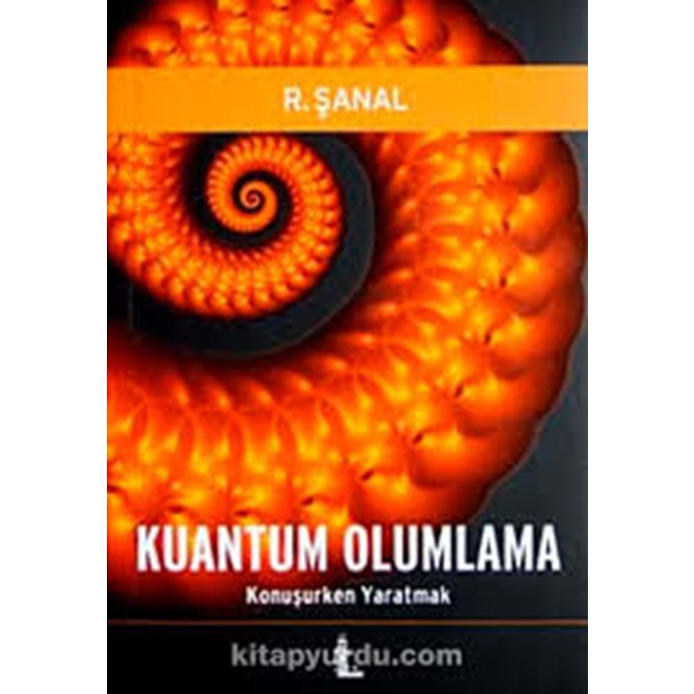 Kuantum Olumlama (Konuşurken Yaratmak) - R. Şanal - Ladybirds Production