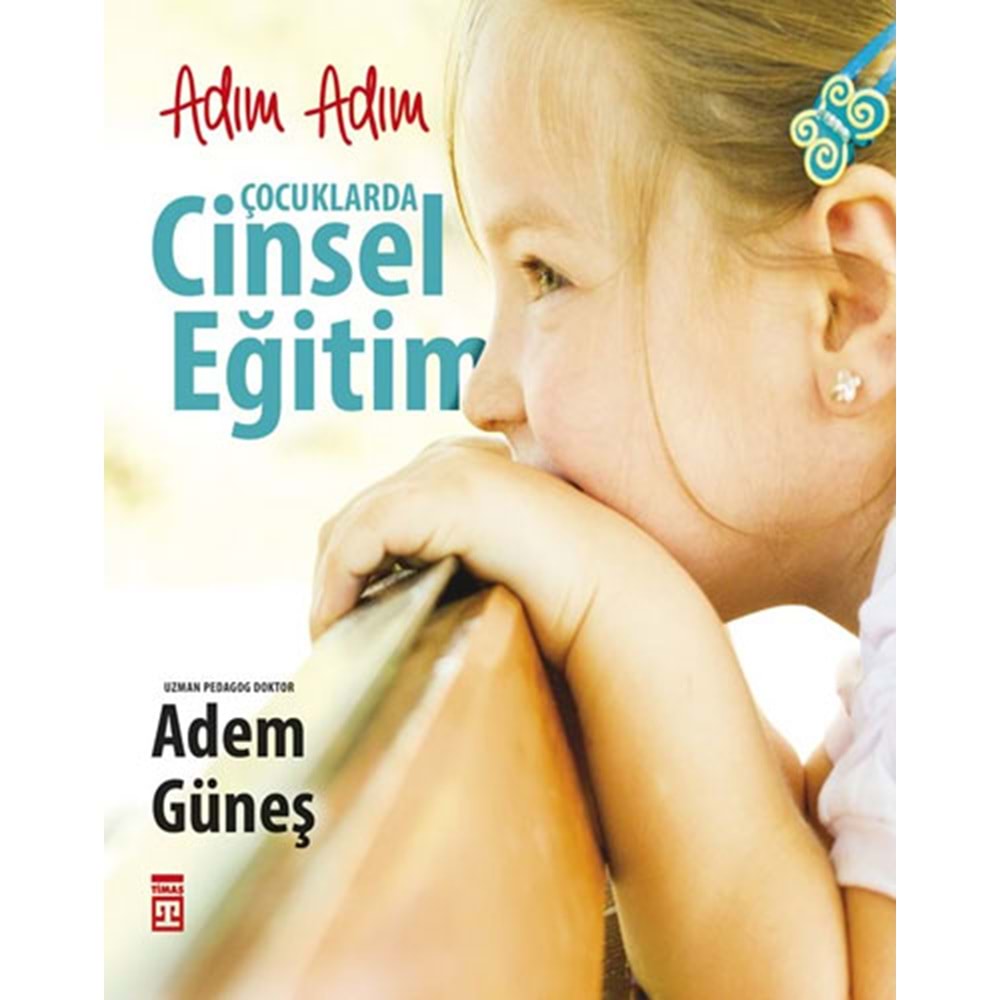 Adım Adım Çocuklarda Cinsel Eğitim - Adem Güneş - Timaş Yayınları