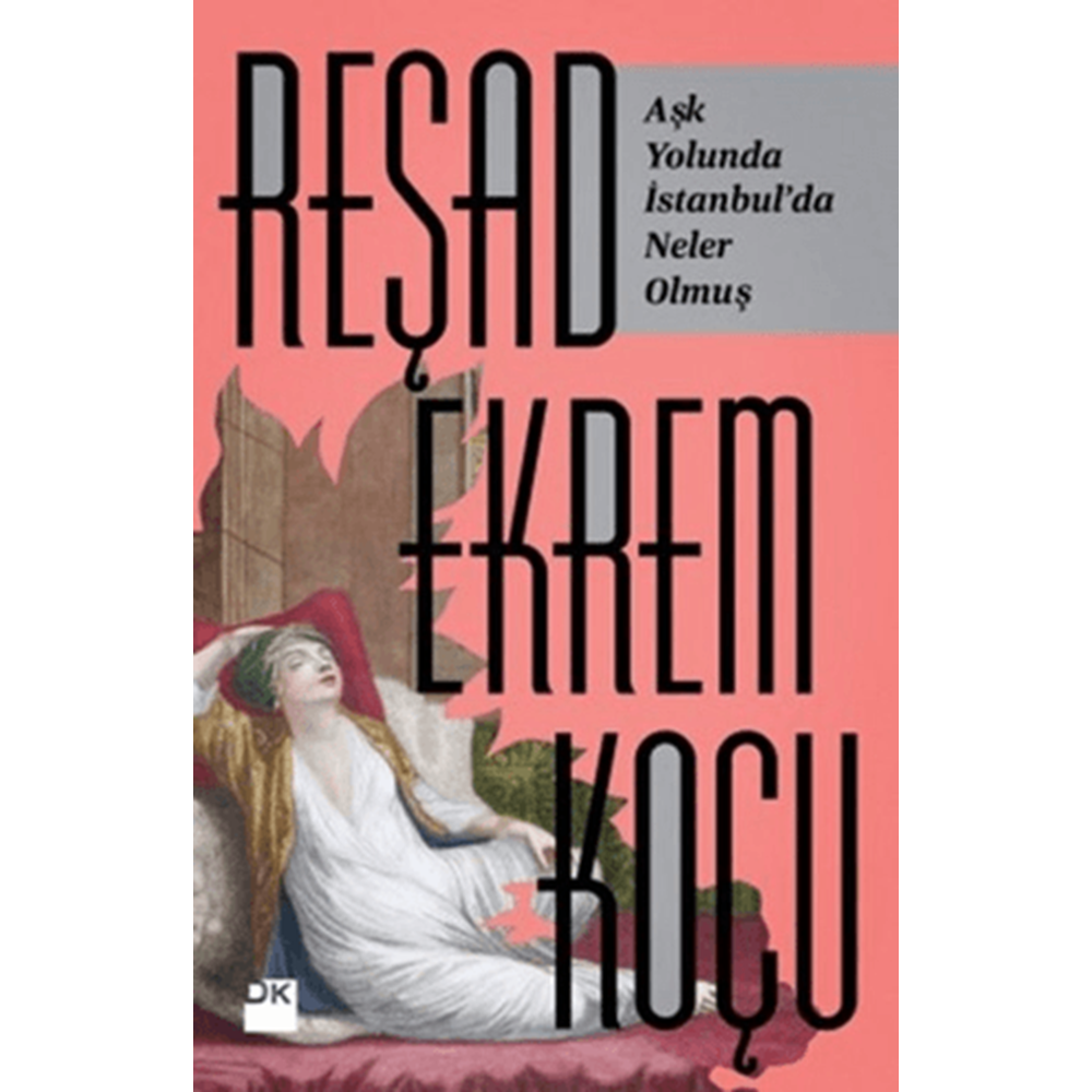 Aşk Yolunda İstanbul’da Neler Olmuş? - Reşad Ekrem Koçu - Doğan Kitap