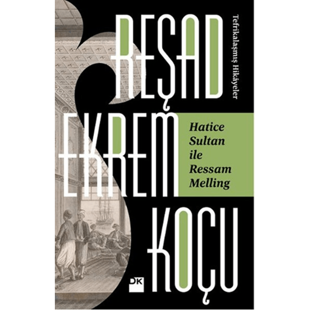 Hatice Sultan İle Ressam Melling - Reşad Ekrem Koçu - Doğan Kitap