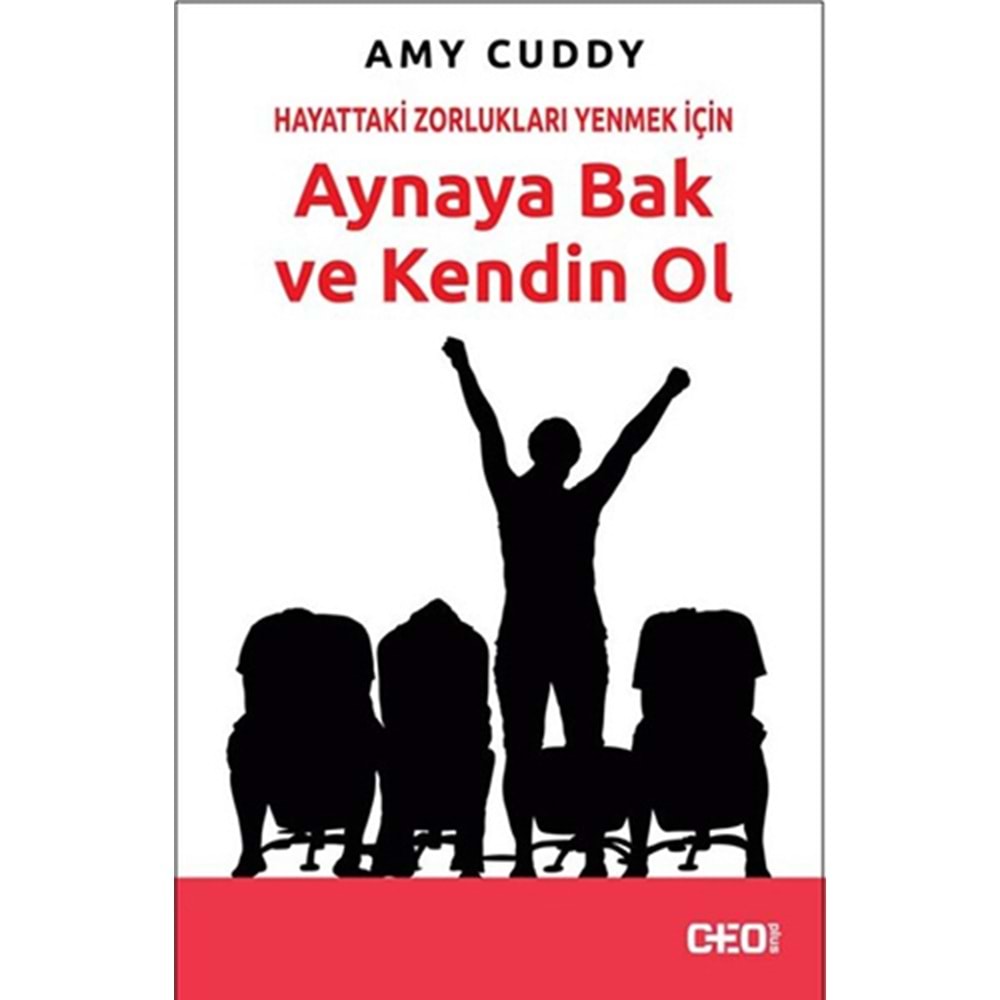 Aynaya Bak ve Kendin Ol - Amy Cuddy - CEO Plus