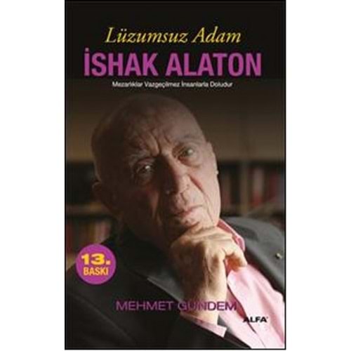 Lüzumsuz Adam İshak Alaton - Mehmet Gündem - Alfa Yayıncılık
