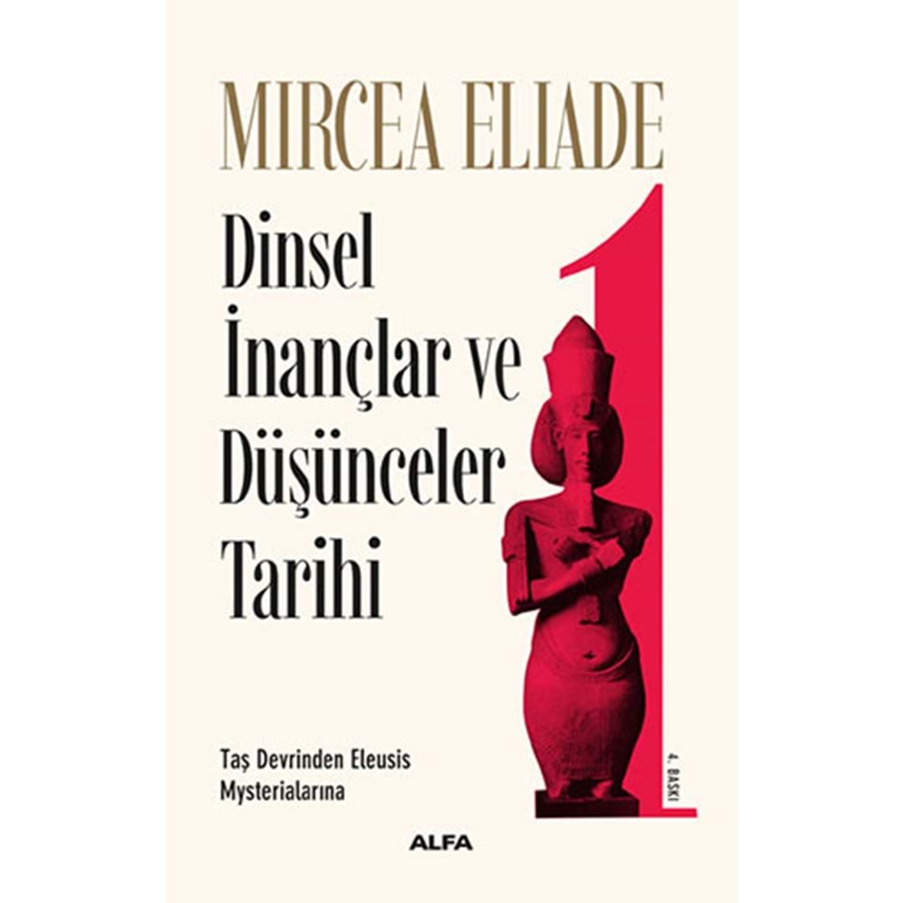 Dinsel İnançlar ve Düşünceler Tarihi 1 - Mircea Eliade -Alfa Yayınları