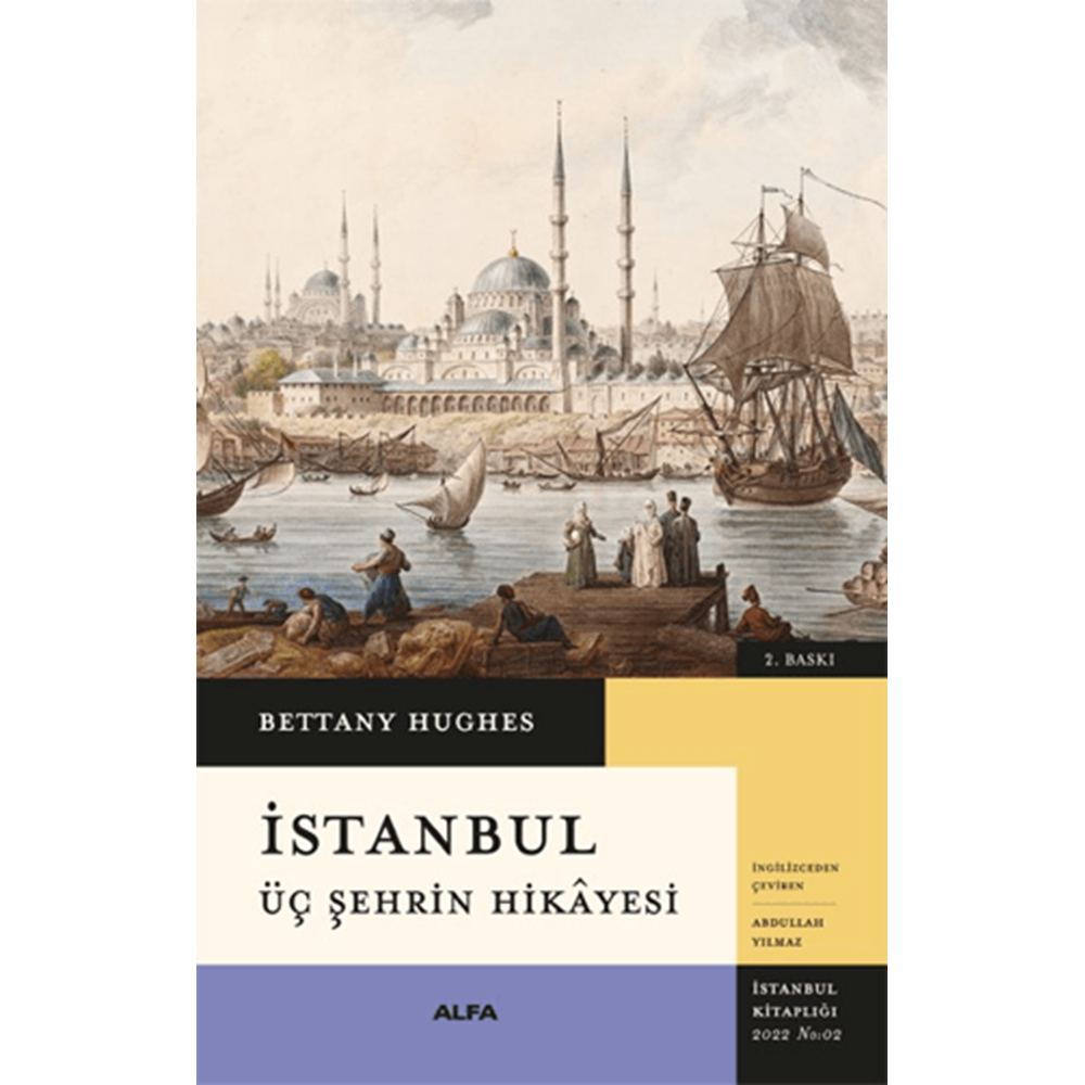 İstanbul - Üç Şehrin Hikayesi CİLTLİ - Bettany Hughes - Alfa Yayınları