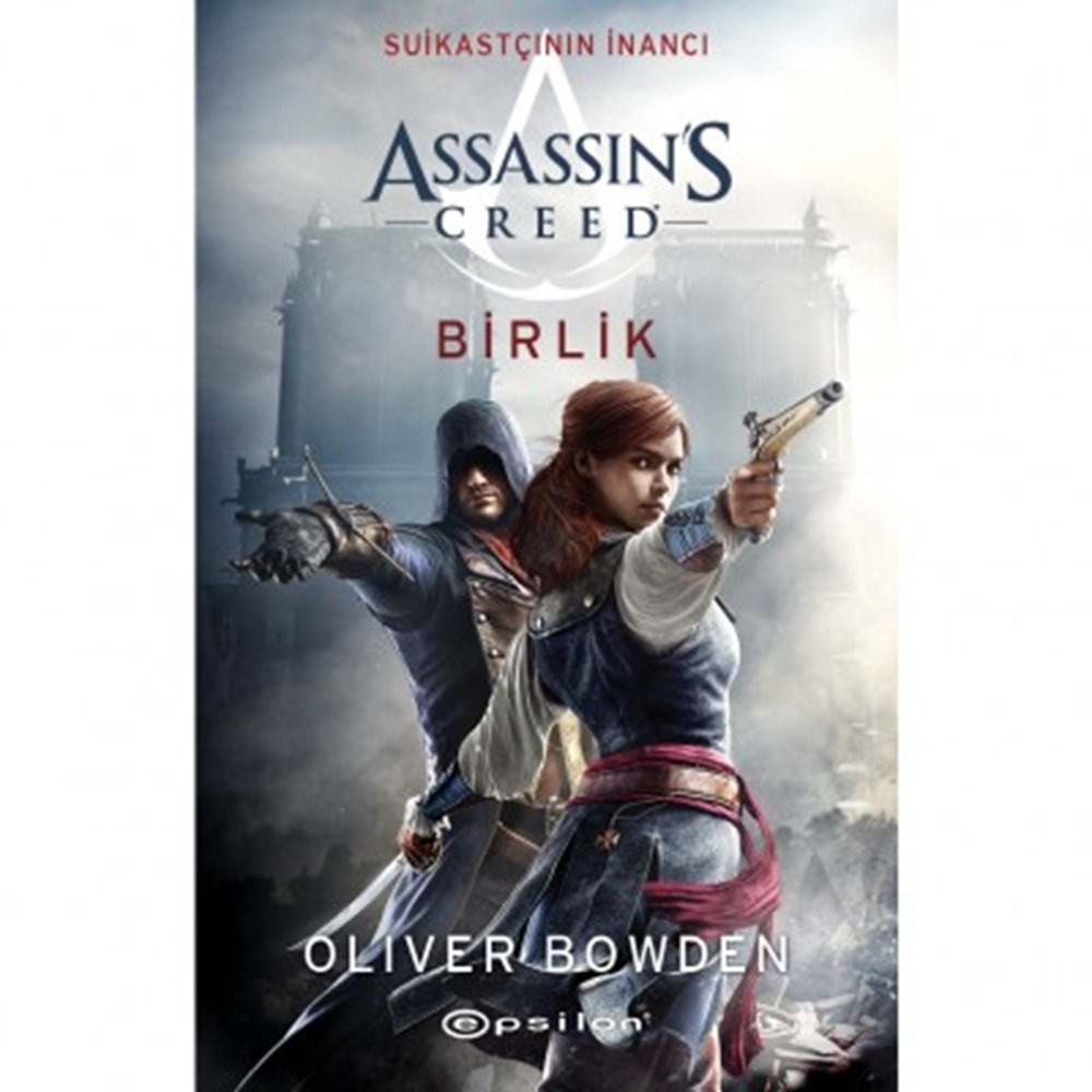 Assassin`s Creed 8 Birlik - Oliver Bowden - Epsilon Yayınevi