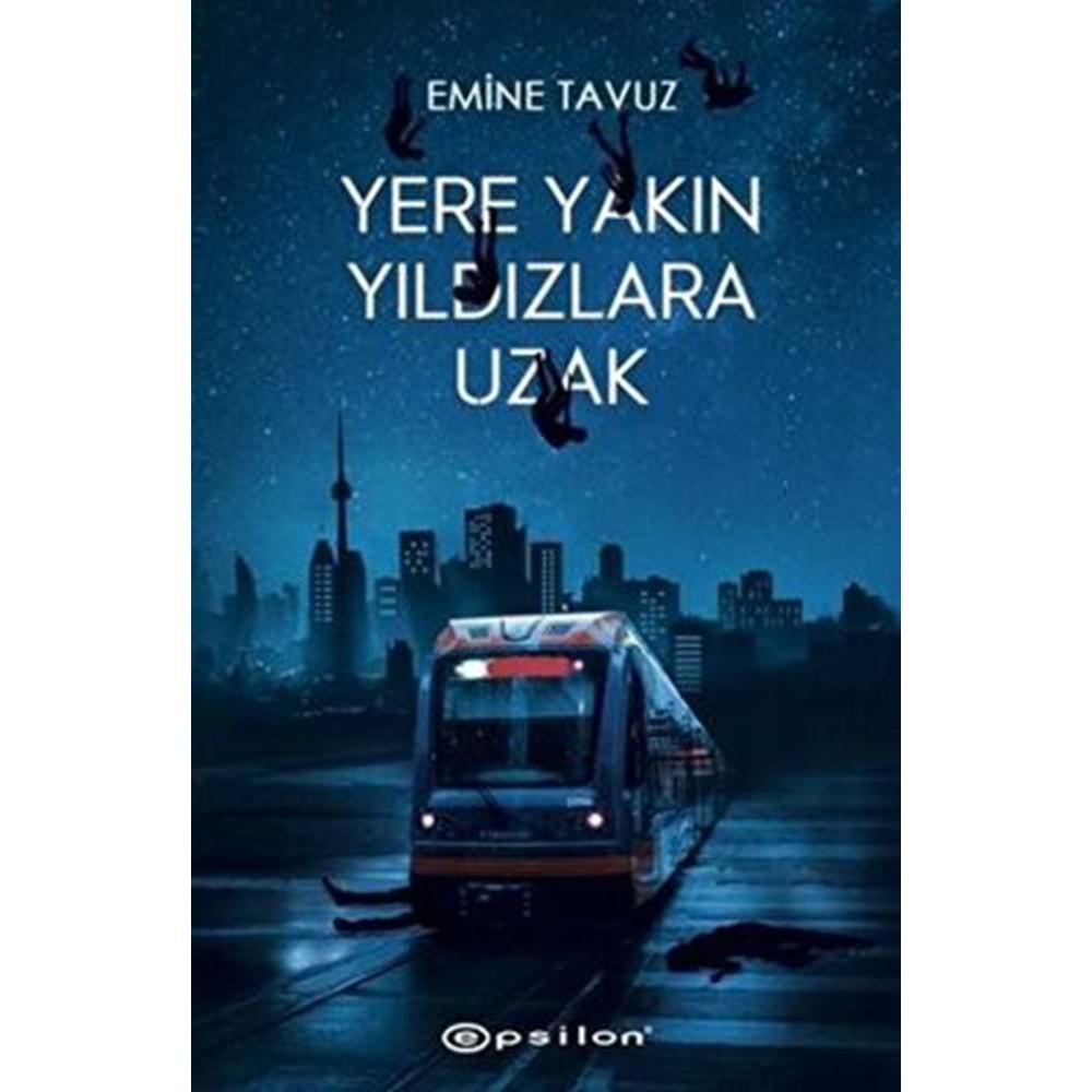 Yere Yakın Yıldızlara Uzak (Ciltli) - Emine Tavuz - Epsilon Yayınevi