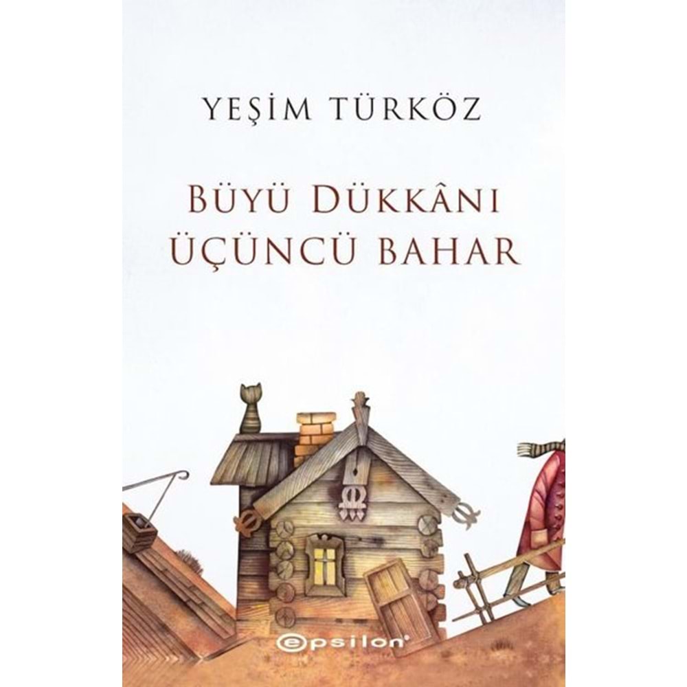Büyü Dükkanı Üçüncü Bahar - Yeşim Türköz - Epsilon Yayınevi