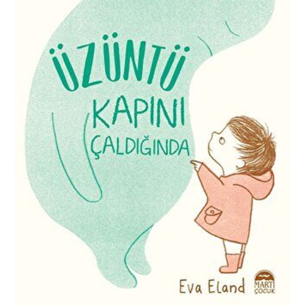 Üzüntü Kapını Çaldığında Ciltli - Eva Eland - Martı Çocuk Yayınları