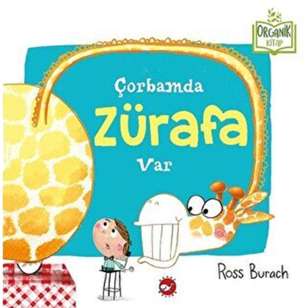 Çorbamda Zürafa Var (Ciltli) Organik Kitap - Ross Burach - Beyaz Balina Yay