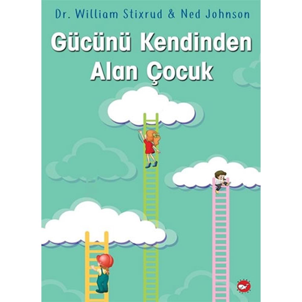 Gücünü Kendinden Alan Çocuk - William Stixrud - Beyaz Balina Yayınları