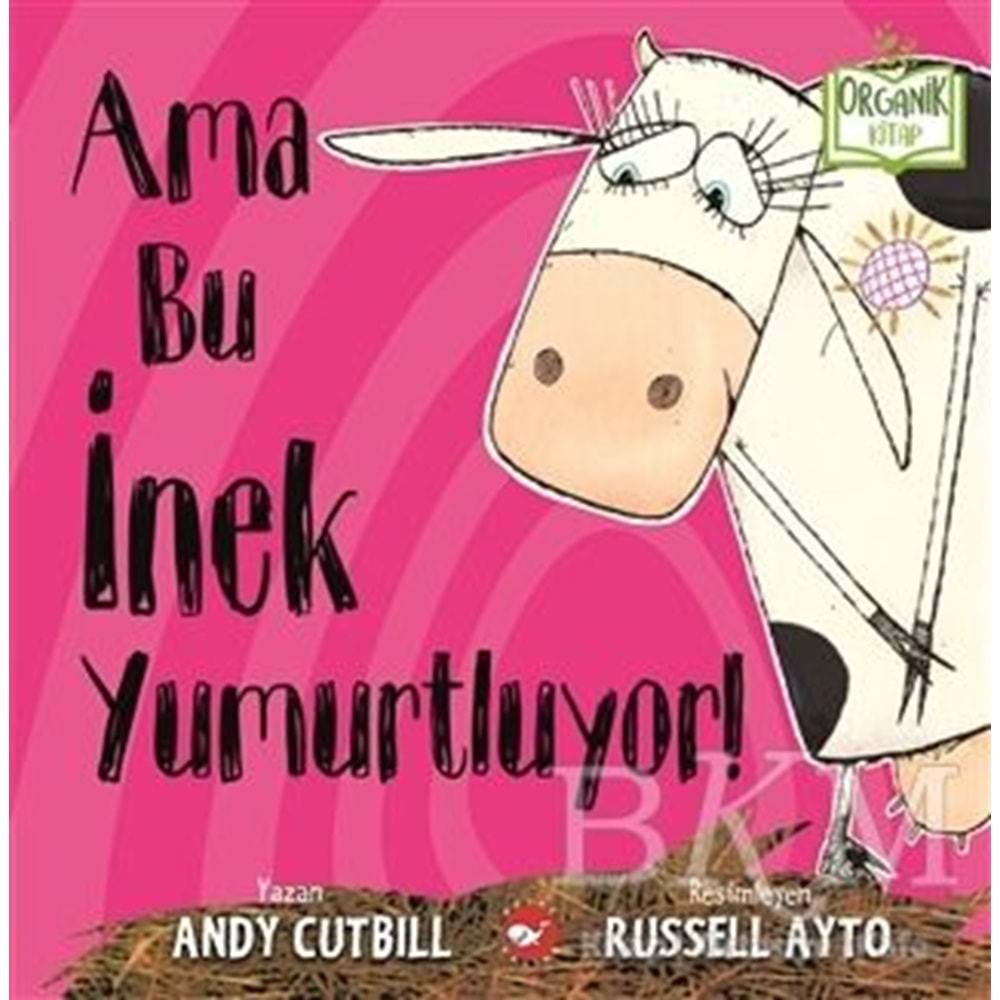 Ama Bu İnek Yumurtluyor (Ciltli) Organik Kitap - Andy Cutbill - Beyaz Balina Yayınları