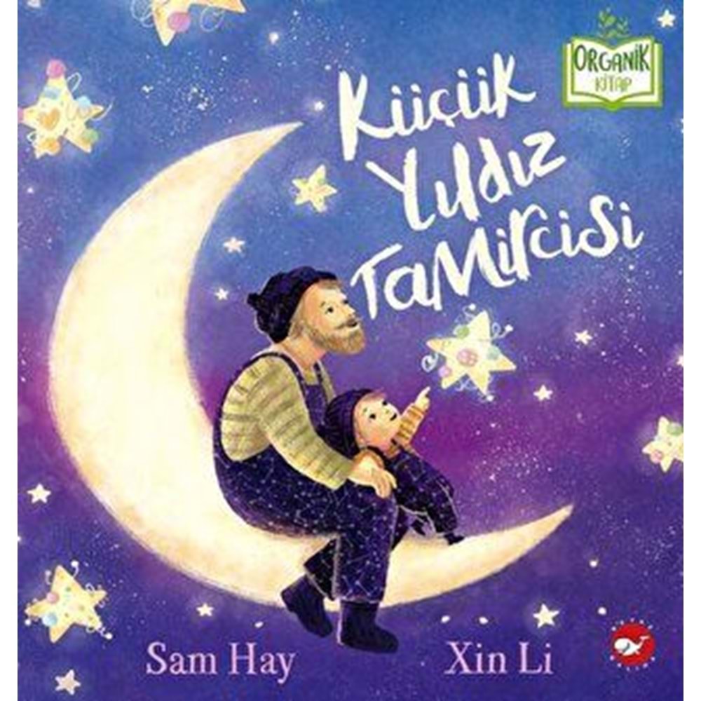 Küçük Yıldız Tamircisi (Ciltli) Organik Kitap - Sam Hay - Beyaz Balina Yayınları