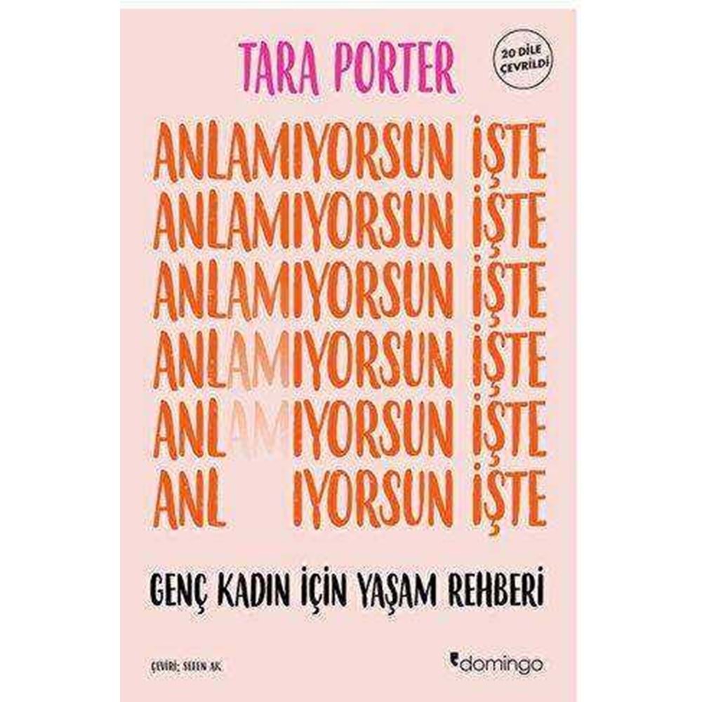 Anlamıyorsun İşte Genç Kadın İçin Yaşam Rehberi - Tara Porter - Domingo Yayınevi