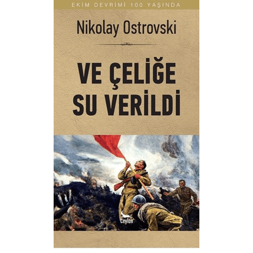 Ve Çeliğe Su Verildi - Nikolay Alekseyeviç Ostrovskiy - Ceylan Yayınları