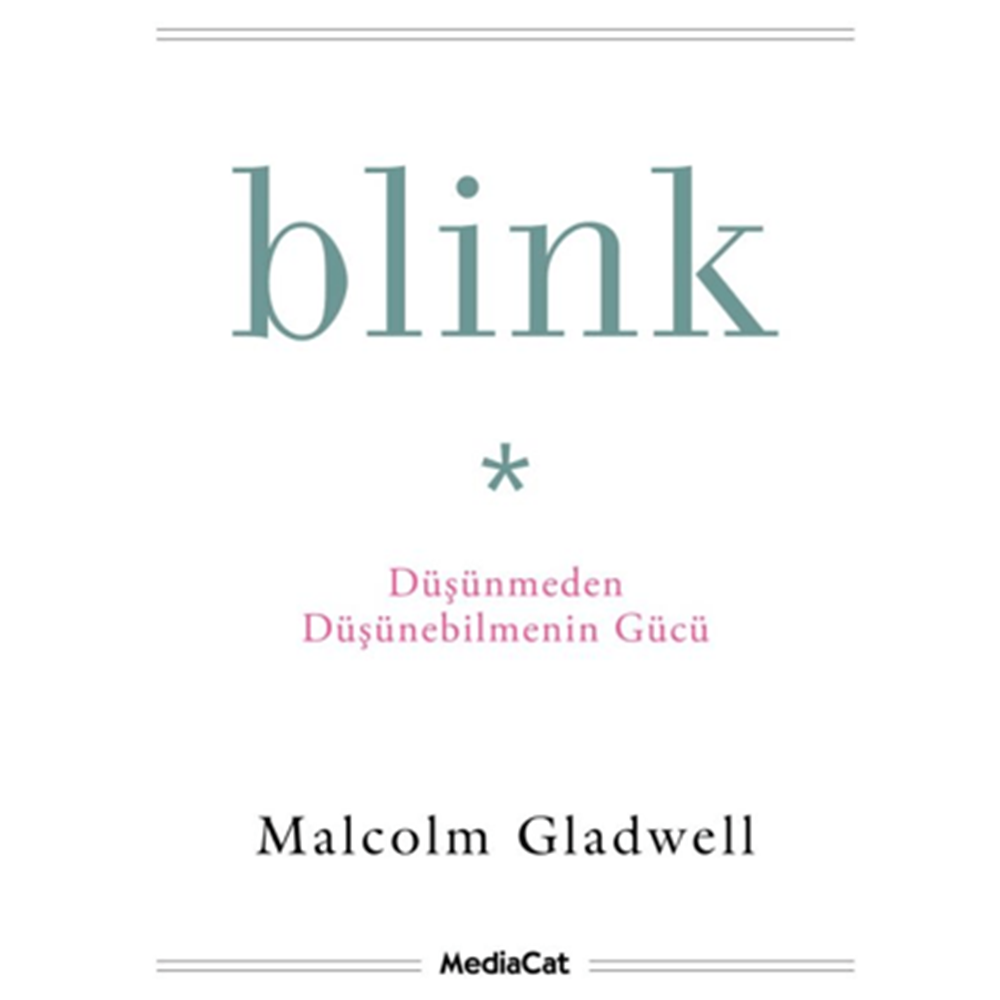 Blink - Düşünmeden Düşünebilmenin Gücü - Malcolm Gladwell - MediaCat Kitapları
