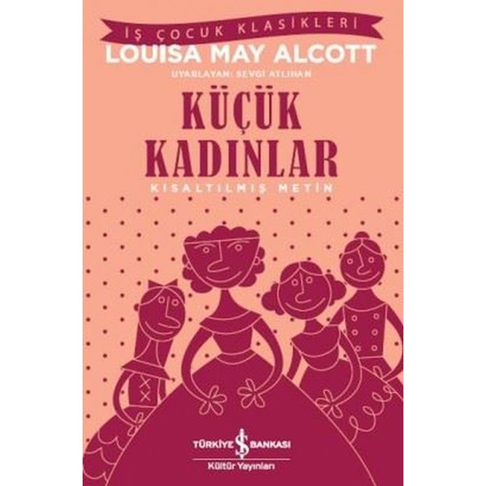 Küçük Kadınlar Kısaltılmış Metin - Louisa May Alcott - İş Bankası Kült