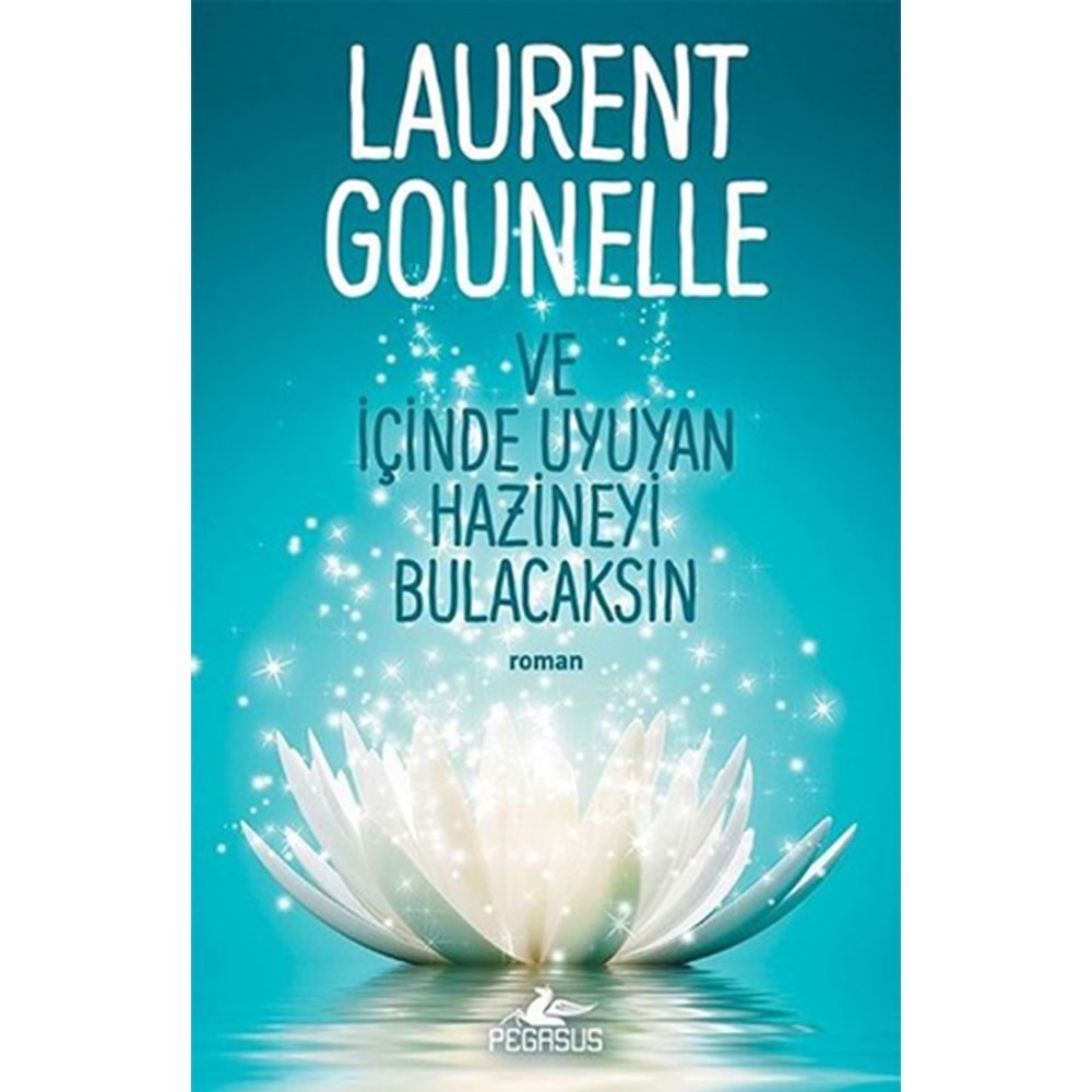 Ve İçinde Uyuyan Hazineyi Bulacaksın - Laurent Gounelle - Pegasus