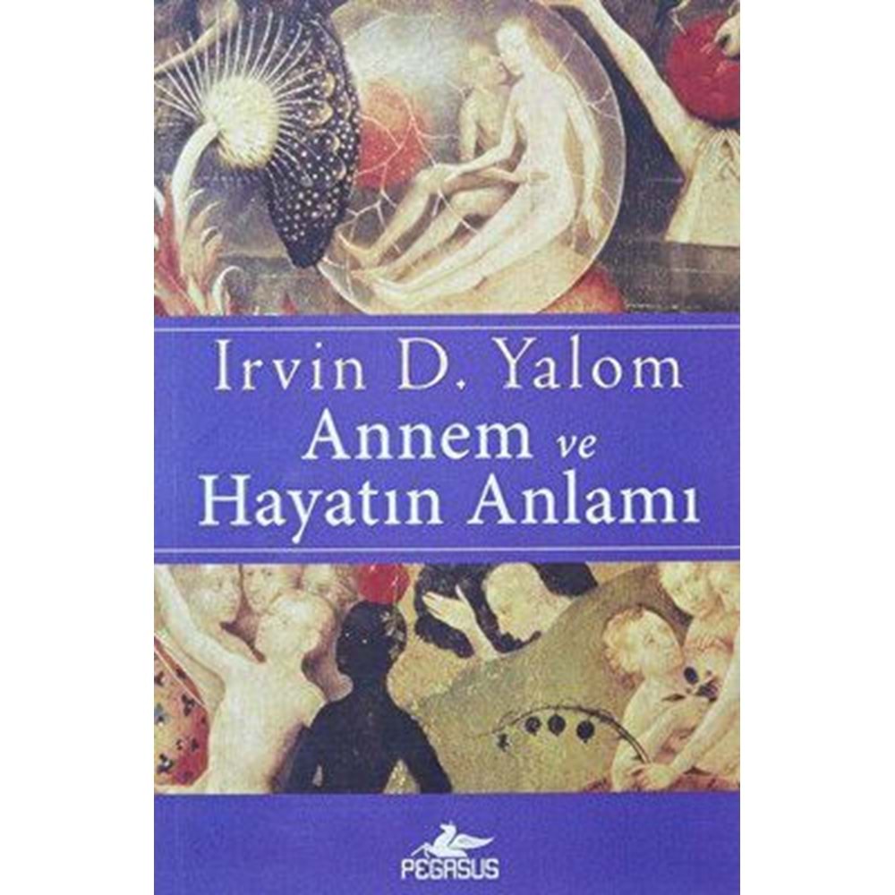 Annem ve Hayatın Anlamı - Irvin D. Yalom - Pegasus Yayınları