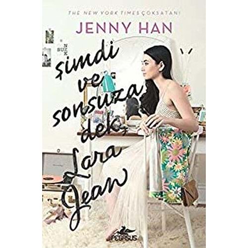 Şimdi ve Sonsuza Dek, Lara Jean - Jenny Han - Pegasus