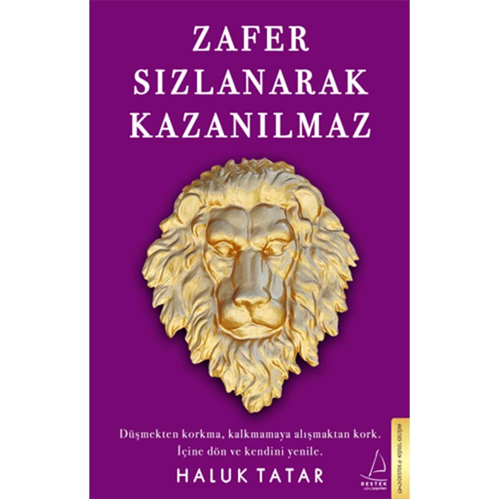 Zafer Sızlanarak Kazanılmaz - Haluk Tatar - Destek Yayınları
