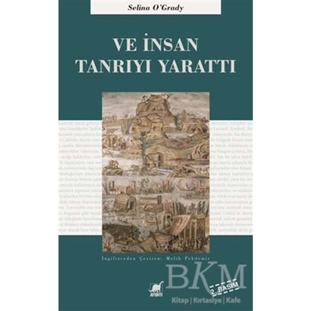 Ve İnsan Tanrı'yı Yarattı - Selina O`Grady - Ayrıntı Yayınları