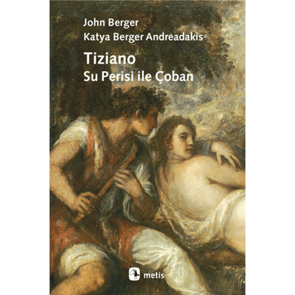 Tiziano - Su Perisi ile Çoban - John Berger - Metis Yayınları