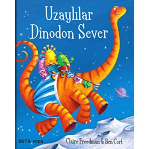 Uzaylılar Dinodon Sever - Claire Freedman - Beta Kids