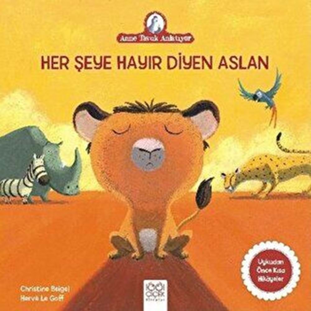 Anne Tavuk Anlatıyor Her Şeye Hayır Diyen Aslan - Christine Beigel - 1001 Çiçek Yay.