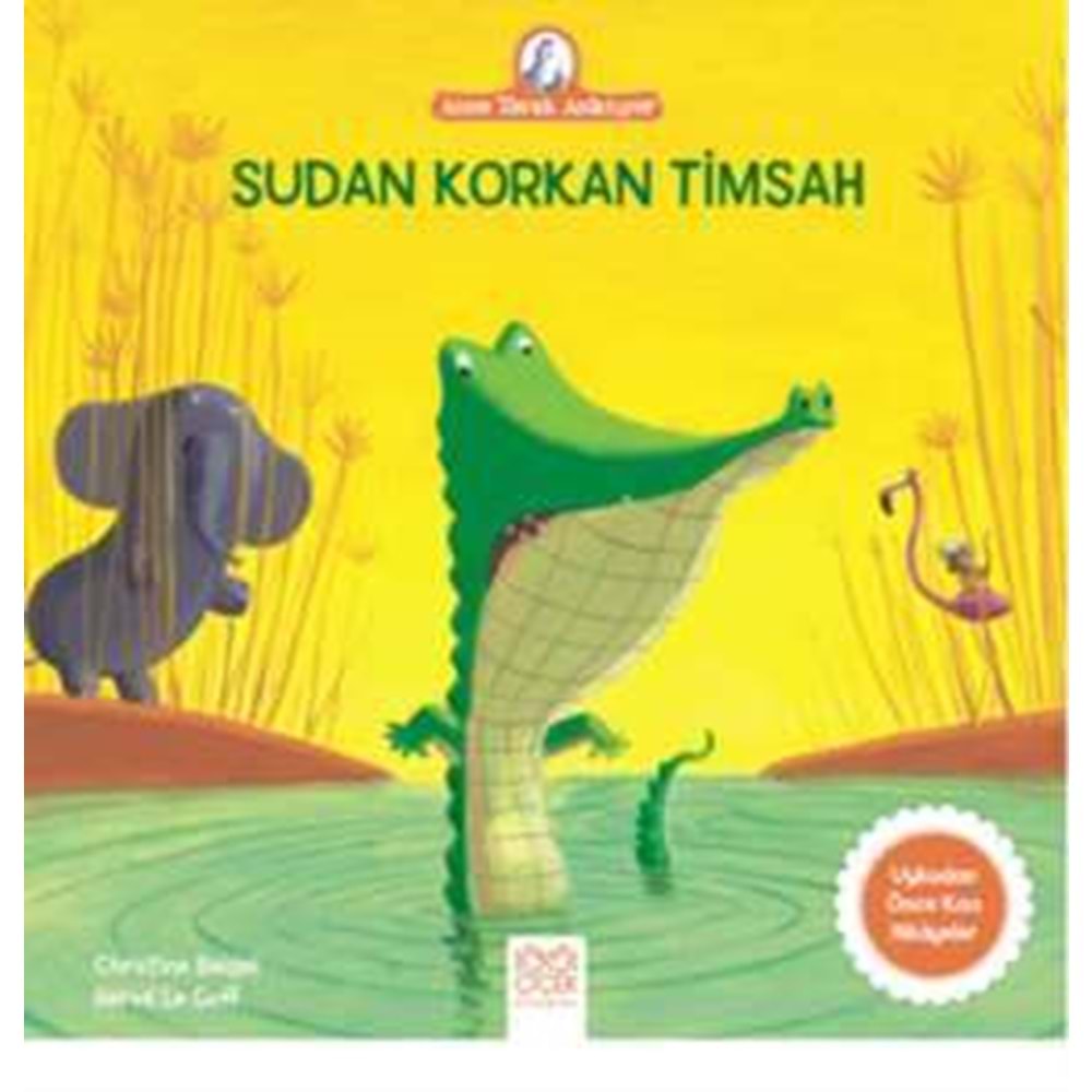 Anne Tavuk Anlatıyor Sudan Korkan Timsah - Christine Beigel - 1001 Çiçek Yay.