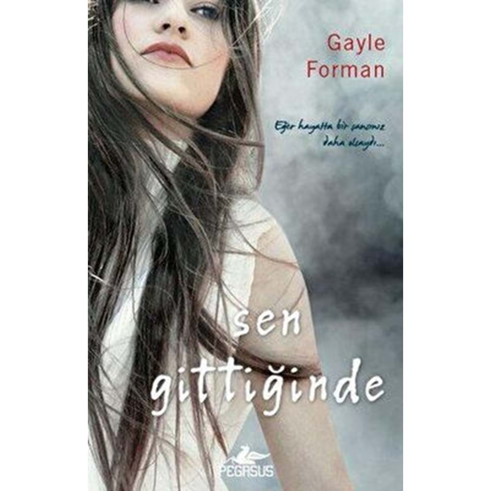 Sen Gittiğinde - Gayle Forman - Pegasus Yay.