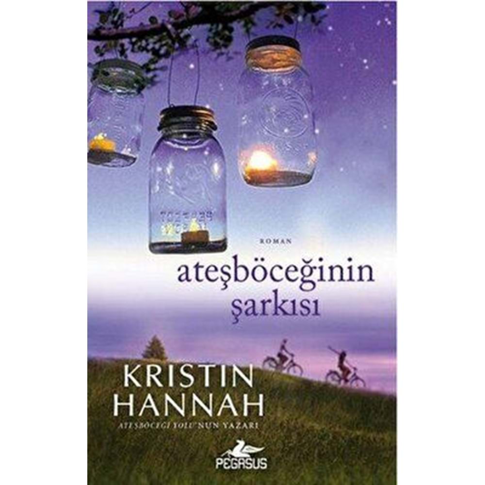 Ateşböceğinin Şarkısı - Kristin Hannah - Pegasus