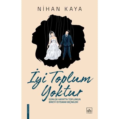 İyi Toplum Yoktur - Nihan Kaya - İthaki Yayınları