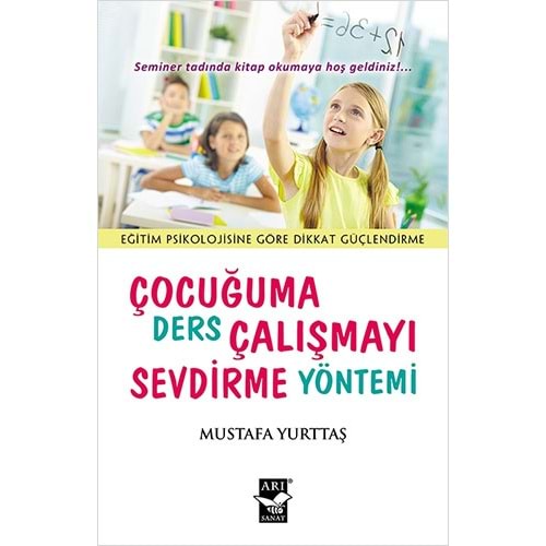 Çocuğuma Ders Çalışmayı Sevdirme Yöntemi -Mustafa Yurttaş - Arı Sanat